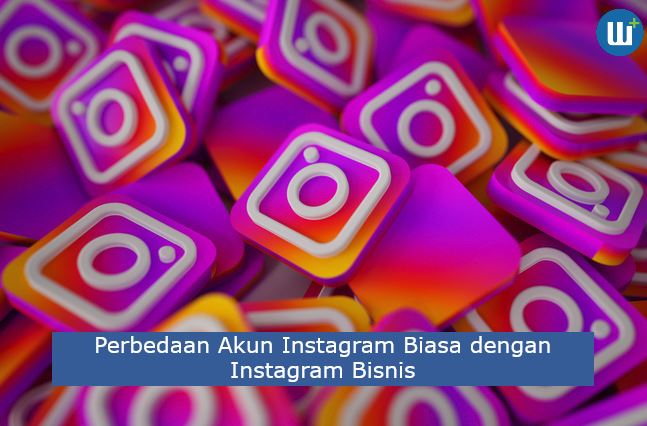 5 Perbedaan Akun Instagram Biasa dengan Instagram Bisnis