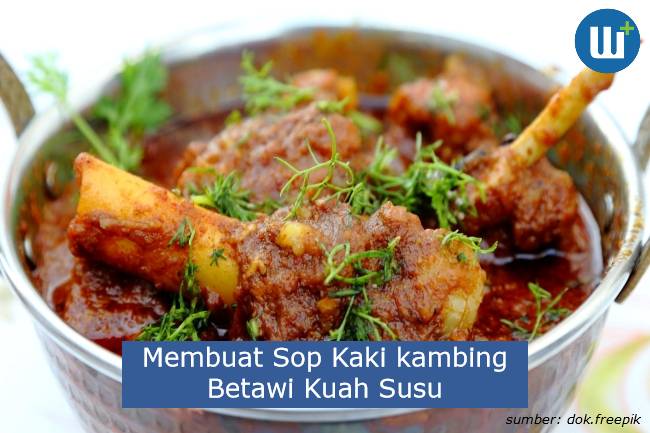 Cara Membuat Sop Kaki kambing Betawi Kuah Susu Yang Enak