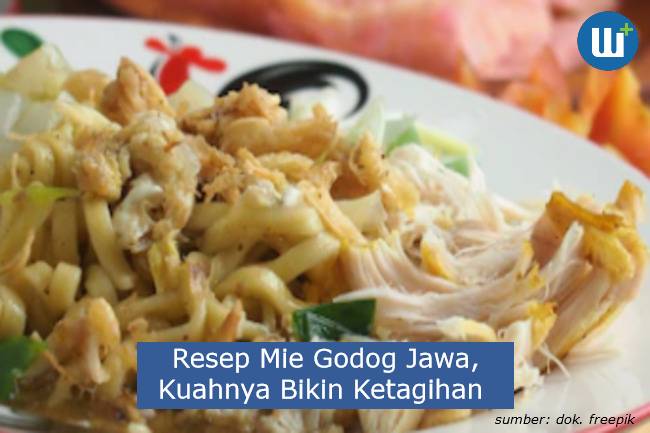 Berikut Resep Mie Godog Jawa, Kuahnya Bikin Ketagihan 