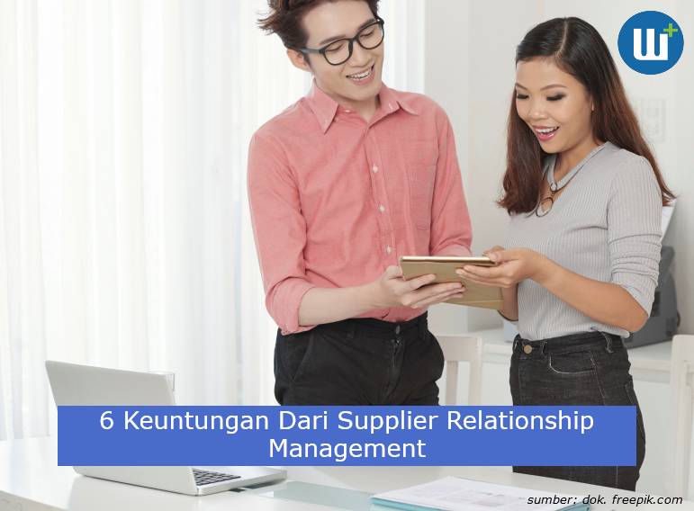 Berikut 6 Keuntungan Dari Supplier Relationship Management (SRM)