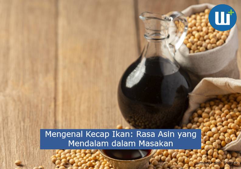 Mengenal Kecap Ikan: Rasa Asin yang Mendalam dalam Masakan