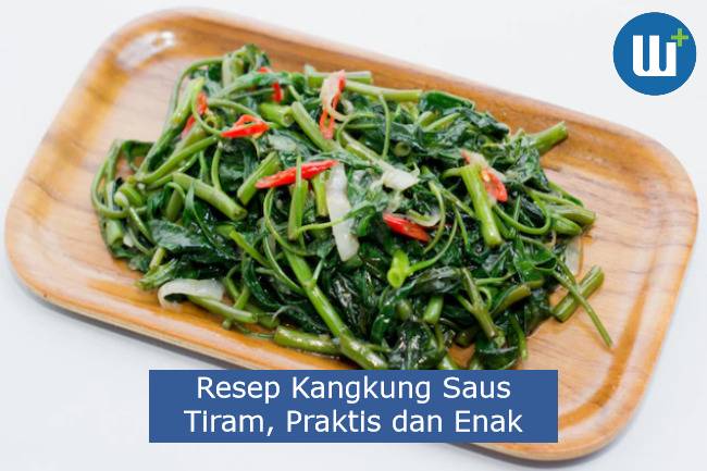 Bikin Ketagihan, Resep Kangkung Saus Tiram, Praktis dan Enak!