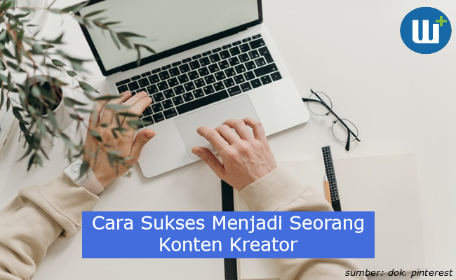 Berikut Tips dan Trik Sukses Menjadi Seorang Konten Kreator