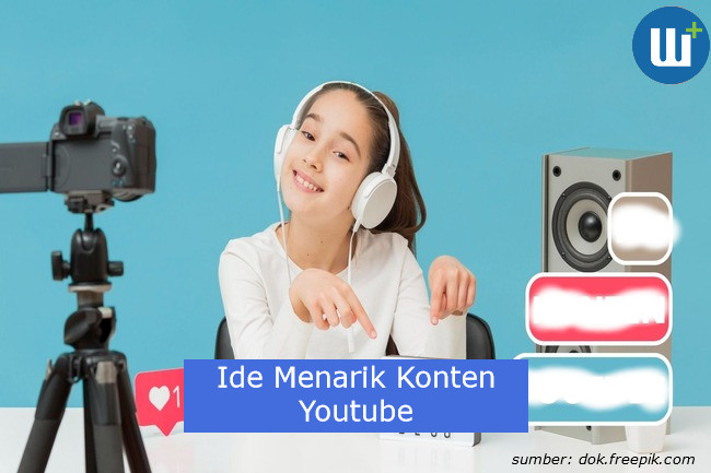 Berikut Beberapa Ide Konten Menarik untuk Channel YouTube Kamu