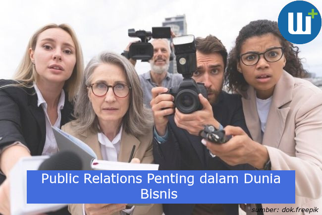 Tahukah Kamu, Bahwa Public Relations Itu Penting Dalam Dunia Bisnis 