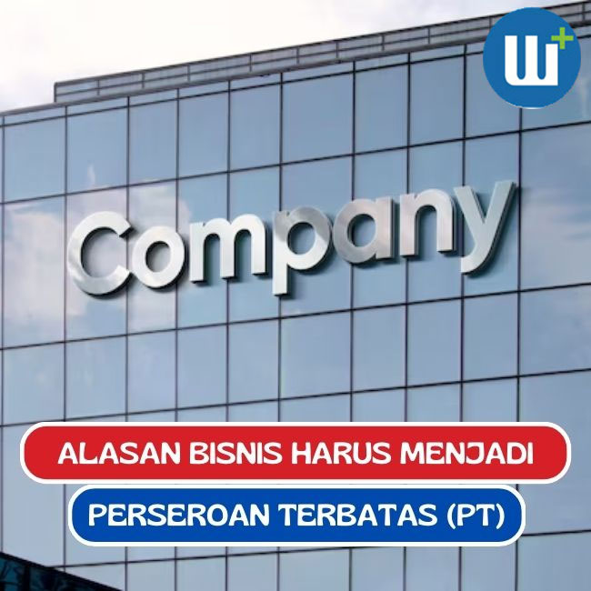 6 Alasan Bisnis Harus Menjadi (Perseroan Terbatas) PT