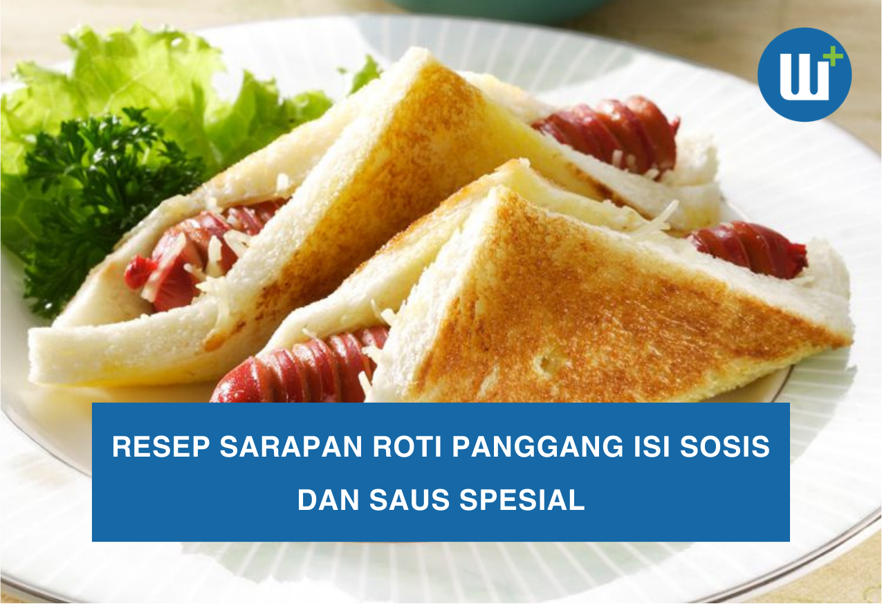 Resep Sarapan Roti Panggang isi Sosis dan Saus Spesial