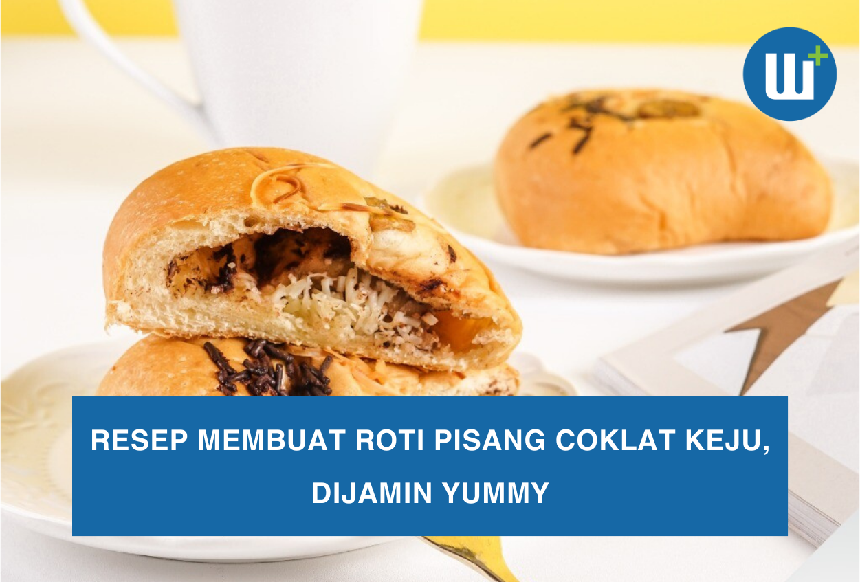 Resep Membuat Roti Pisang Coklat Keju, Dijamin Yummy