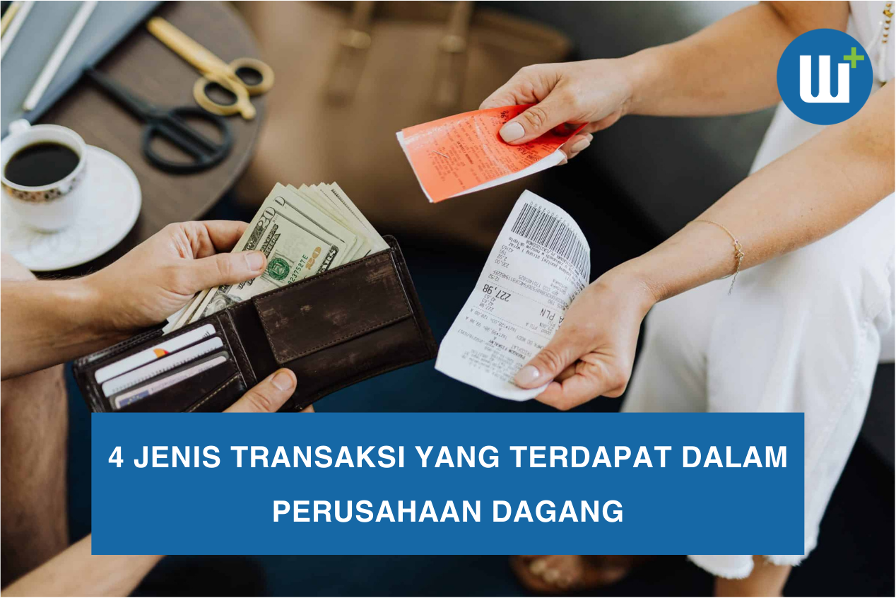 4 Jenis Transaksi yang Terdapat Dalam Perusahaan Dagang