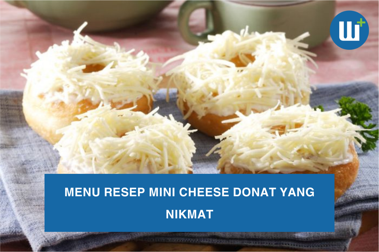 Menu Resep Mini Cheese Donat yang Nikmat