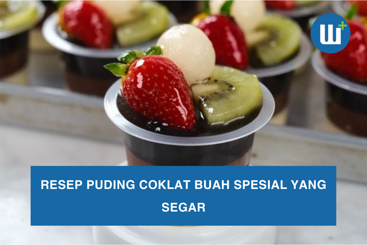 Resep Puding Coklat Buah Spesial yang Segar