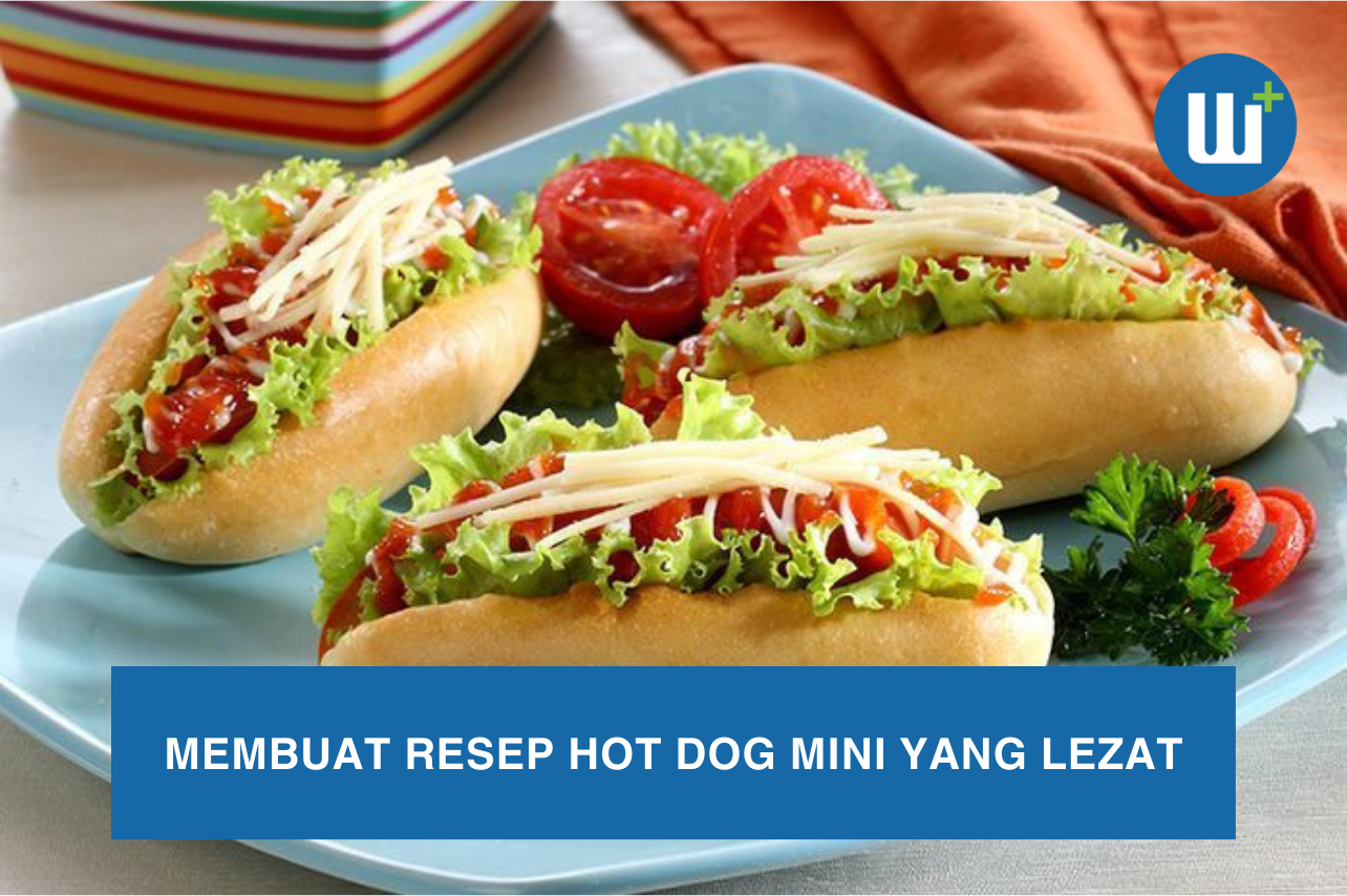 Membuat Resep Hot Dog Mini yang Lezat