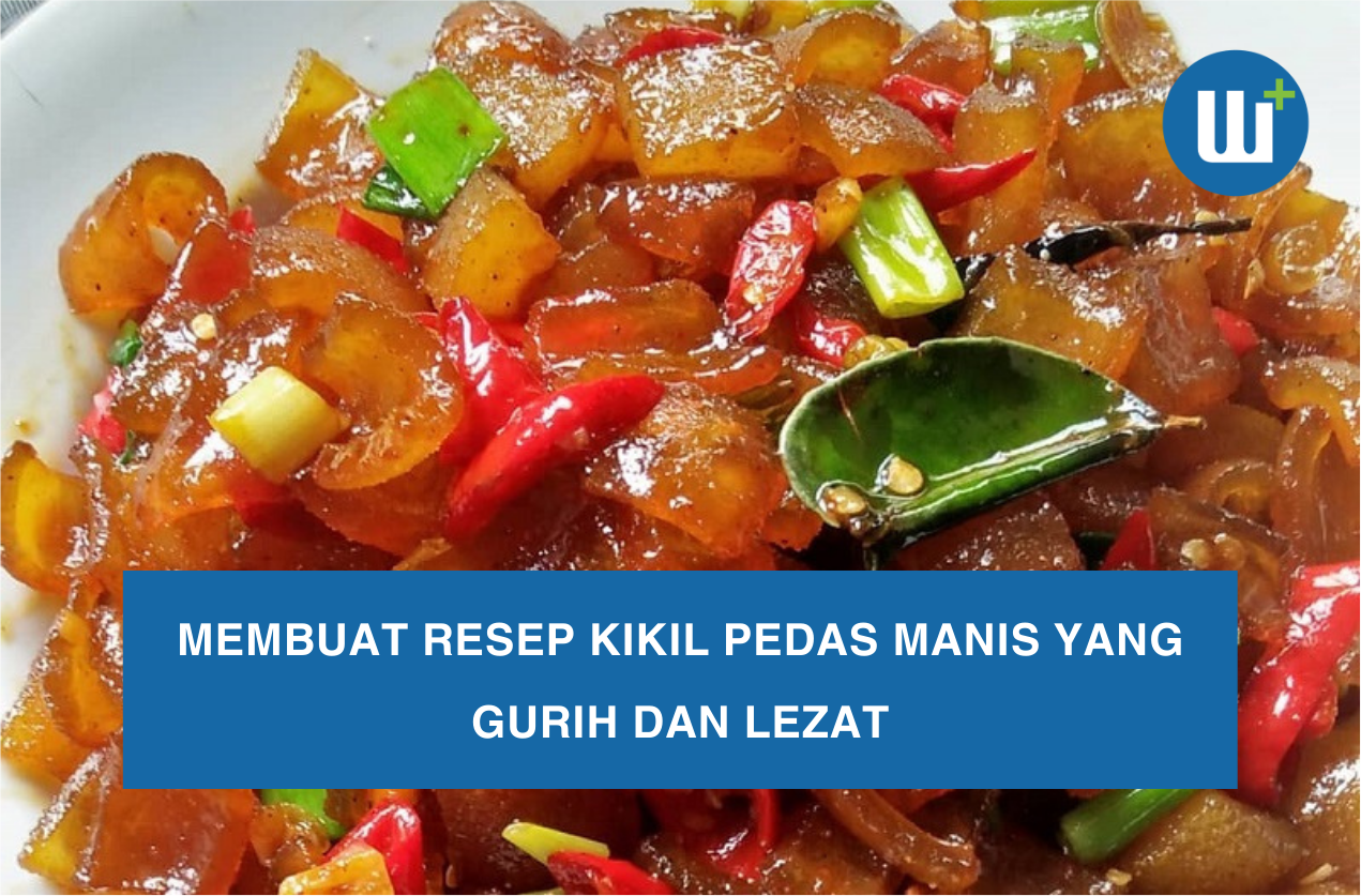 Membuat Resep Kikil Pedas Manis yang Gurih dan Lezat