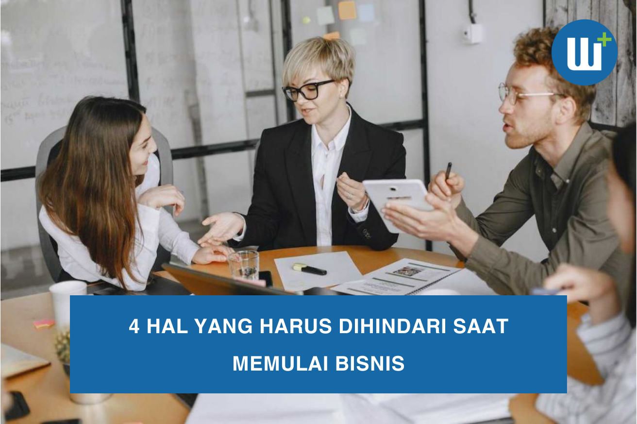 4 Hal yang Harus Dihindari Saat Memulai Bisnis