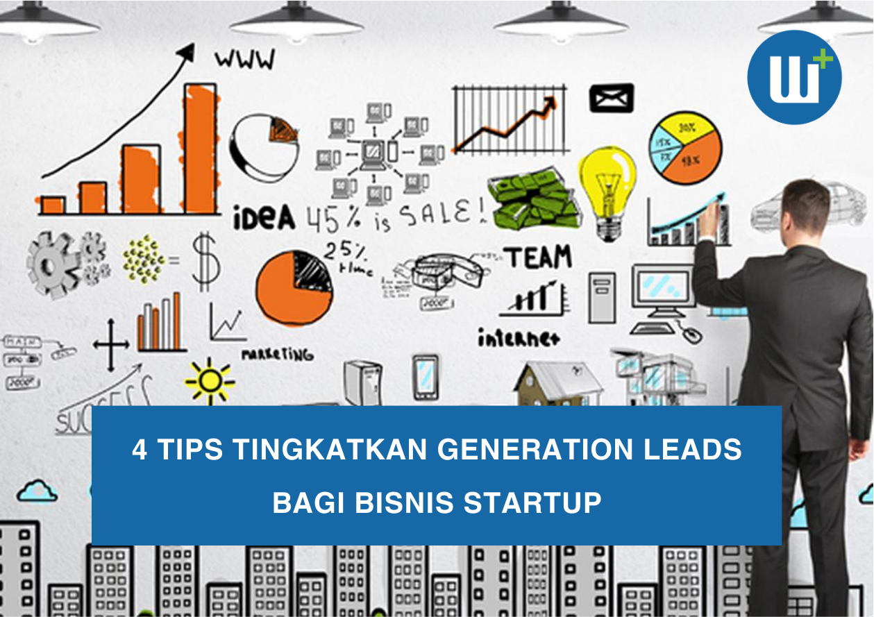 4 Tips Tingkatkan Generation Leads bagi Bisnis Startup