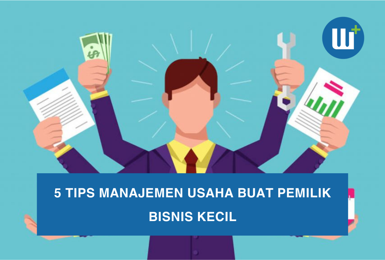 5 Tips Manajemen Usaha Buat Pemilik Bisnis Kecil