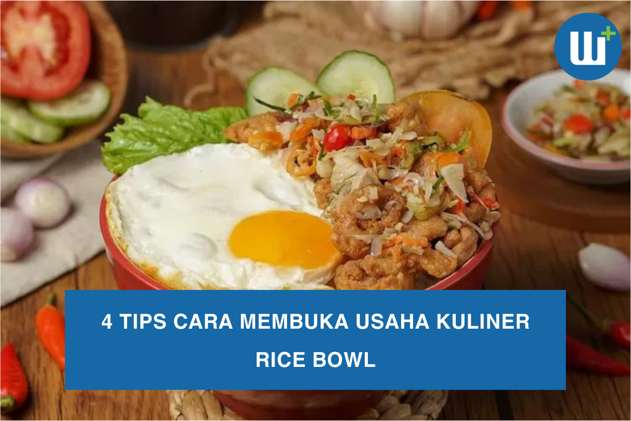 4 Tips Cara Membuka Usaha Kuliner Rice Bowl