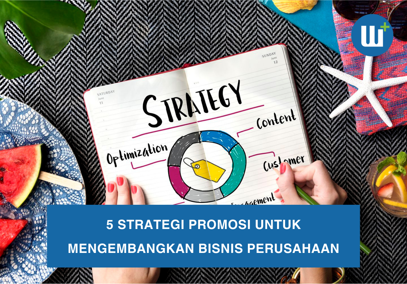 5 Strategi Promosi Untuk Mengembangkan Bisnis Perusahaan