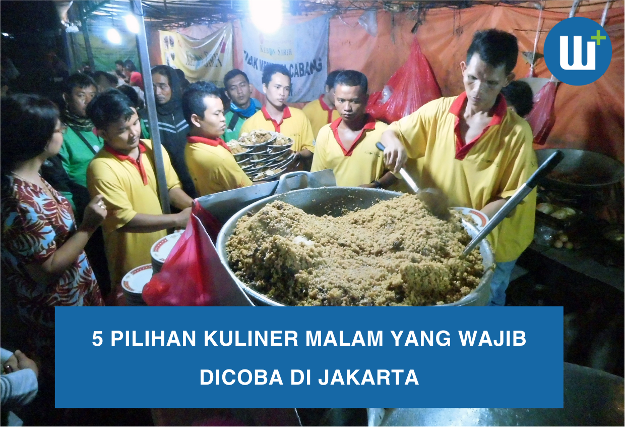 5 Pilihan Kuliner Malam yang Wajib Dicoba di Jakarta