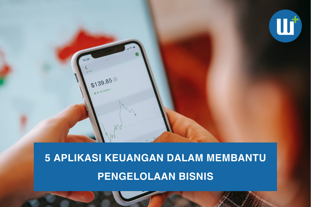 5 Aplikasi Keuangan Dalam Membantu Pengelolaan Bisnis