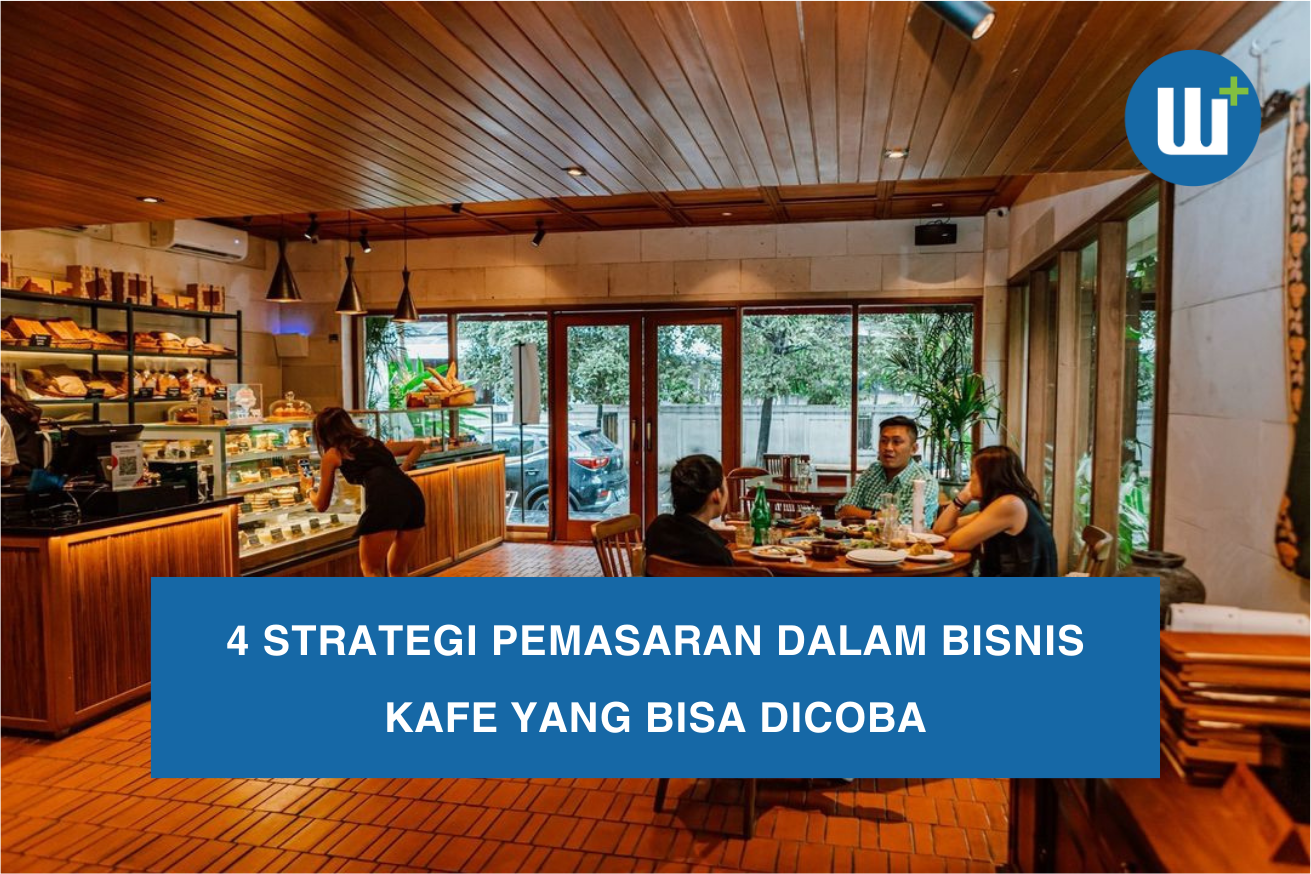 4 Strategi Pemasaran Dalam Bisnis Kafe yang Bisa Dicoba