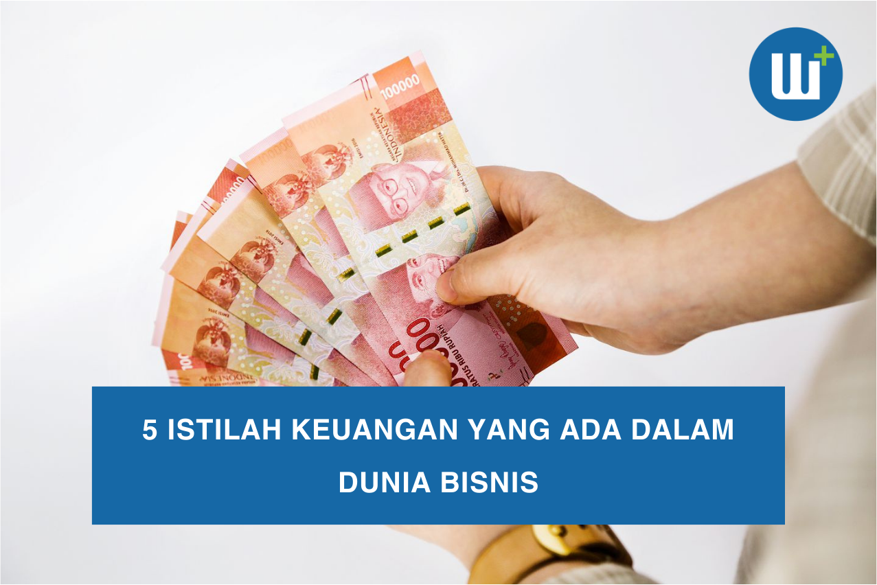 5 Istilah Keuangan yang Ada Dalam Dunia Bisnis