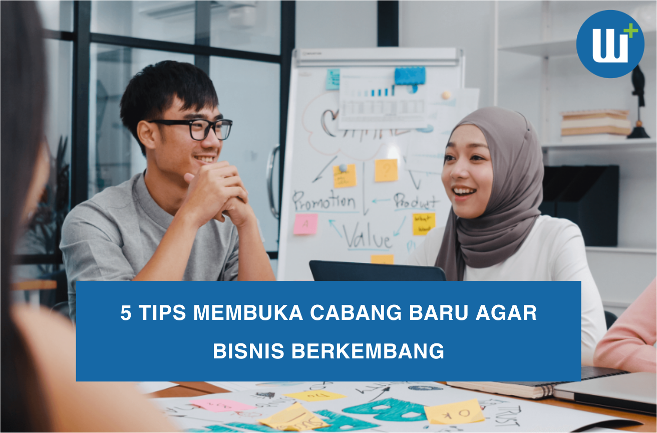 5 Tips Membuka Cabang Baru Agar Bisnis Berkembang