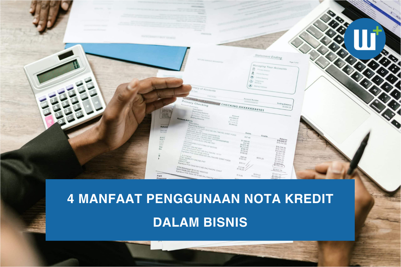 4 Manfaat Penggunaan Nota Kredit dalam Bisnis