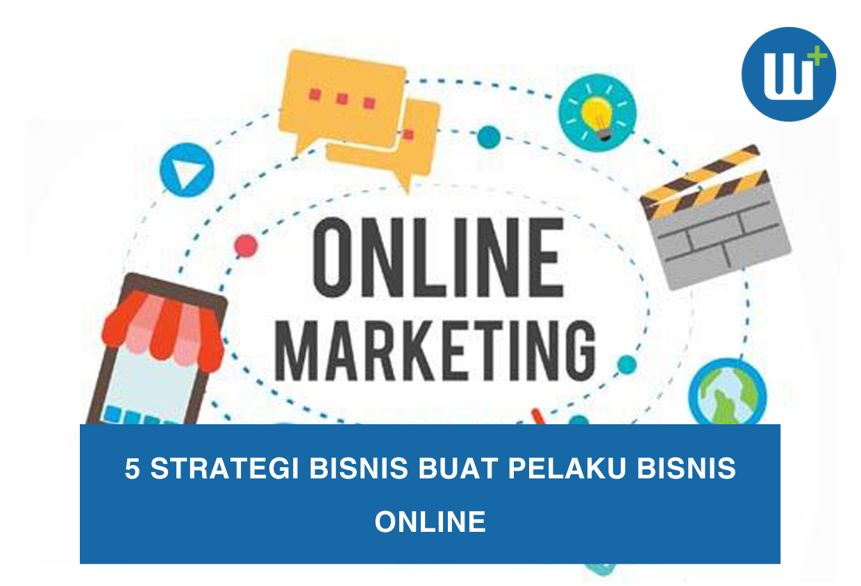 5 Strategi Bisnis Buat Pelaku Bisnis Online