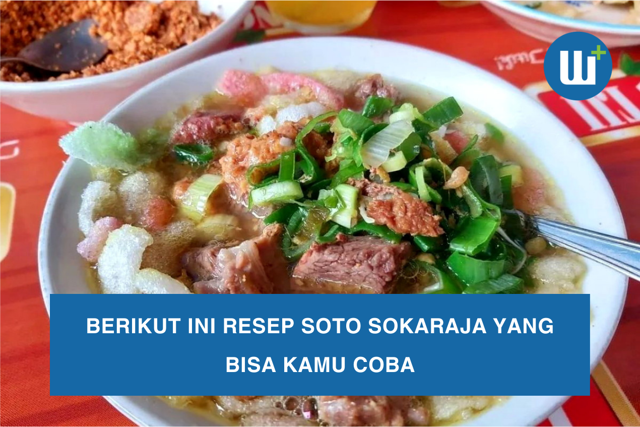 Berikut ini Resep Soto Sokaraja yang Bisa Kamu Coba