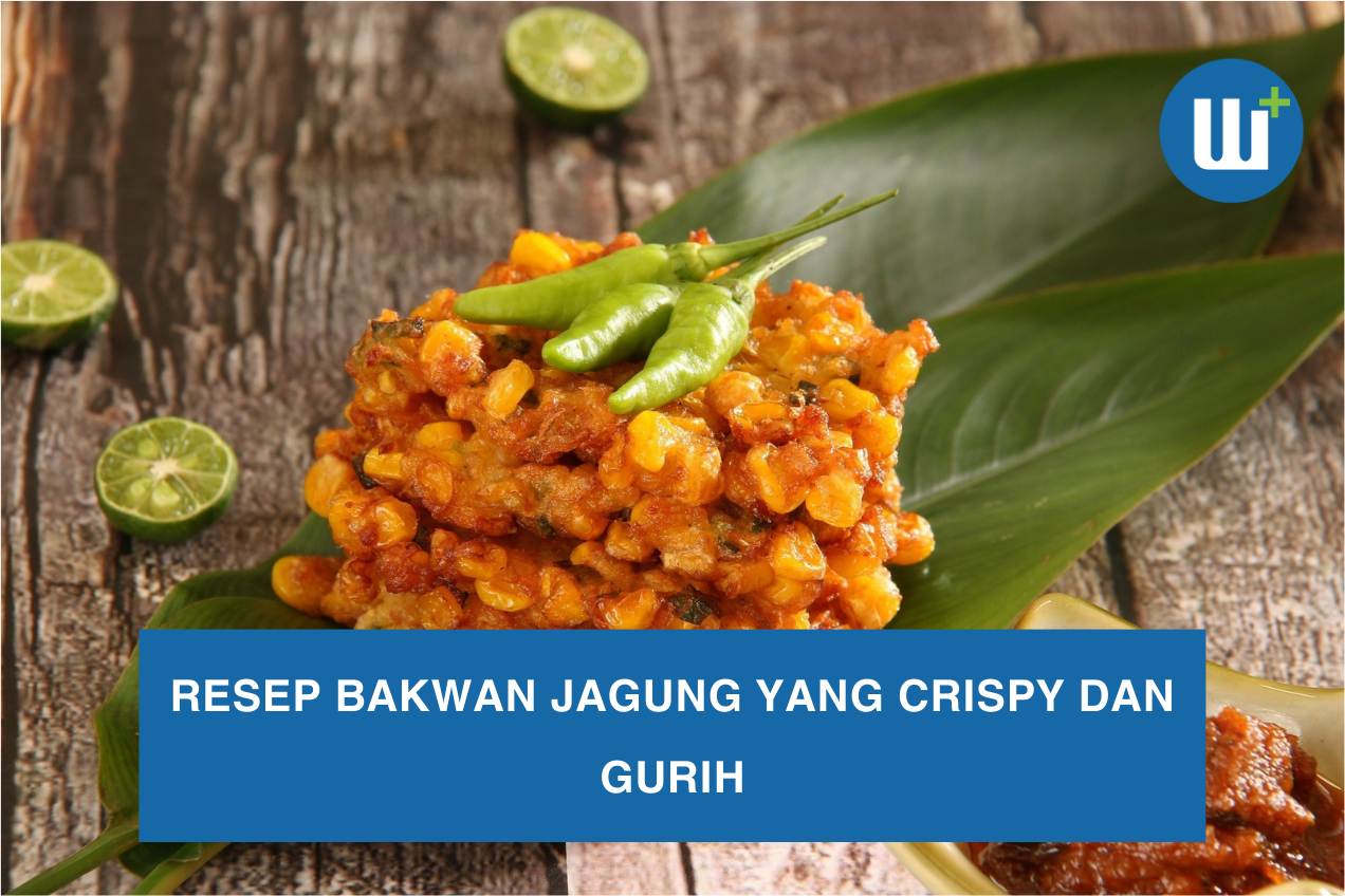 Resep Bakwan Jagung yang Crispy dan Gurih